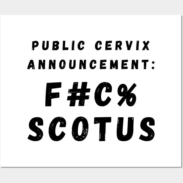 Public Cervix Announcement: Eff SCOTUS – Black Wall Art by KoreDemeter14